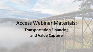 Image of a bridge over a gorge between mountains. Overset with text "Access Webinar Materials: Transportation FInancing and Value Capture"